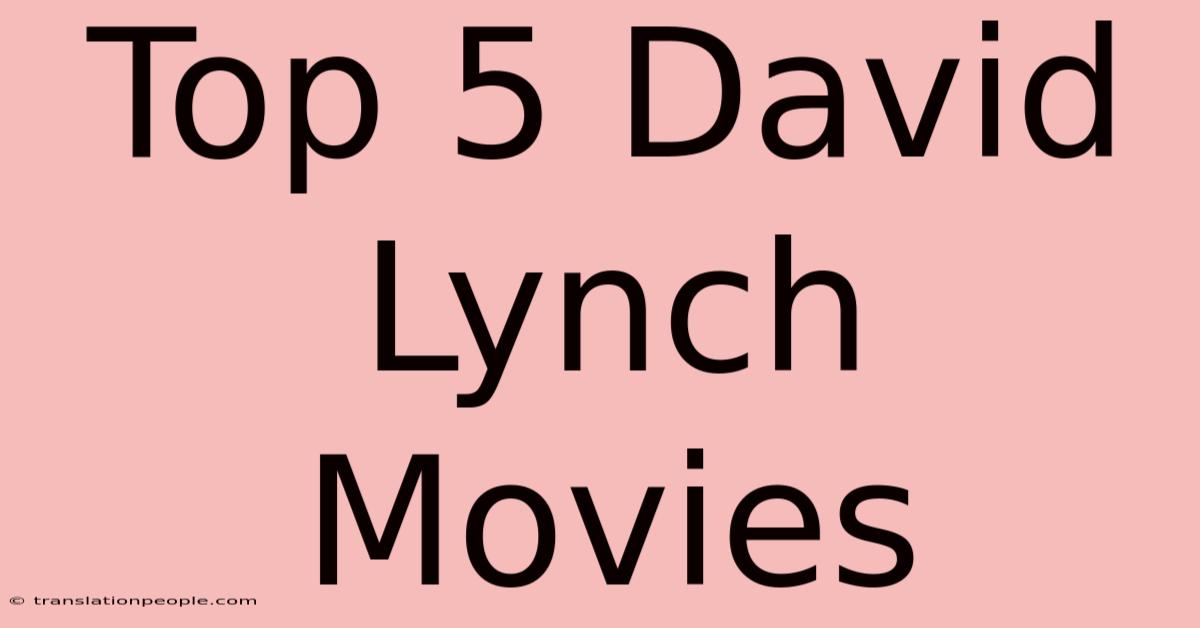 Top 5 David Lynch Movies