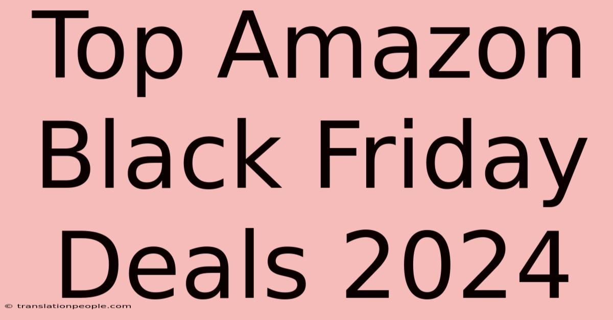 Top Amazon Black Friday Deals 2024