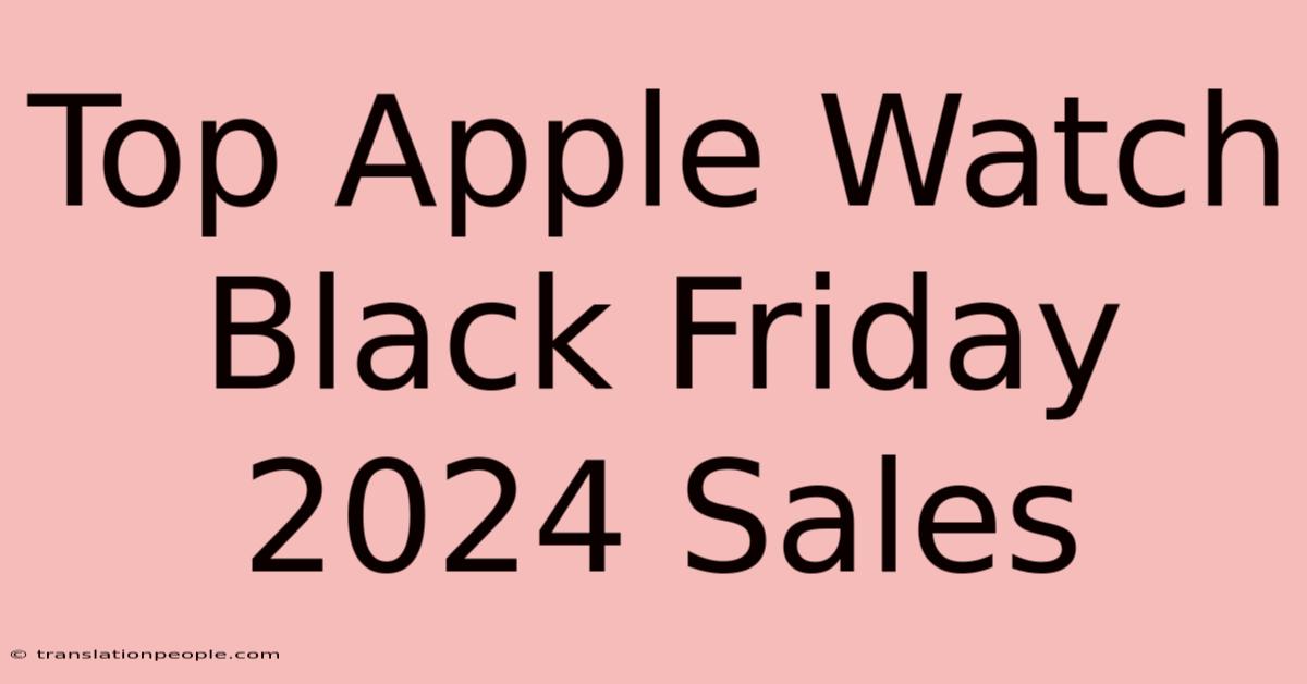 Top Apple Watch Black Friday 2024 Sales