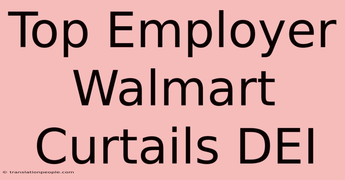 Top Employer Walmart Curtails DEI