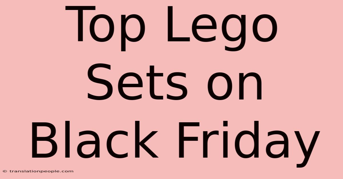 Top Lego Sets On Black Friday