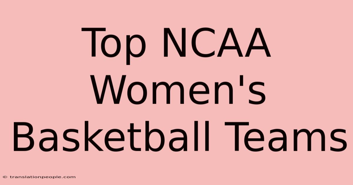 Top NCAA Women's Basketball Teams