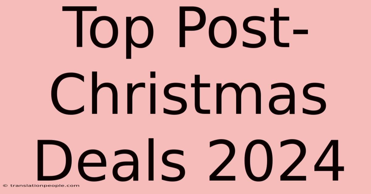 Top Post-Christmas Deals 2024