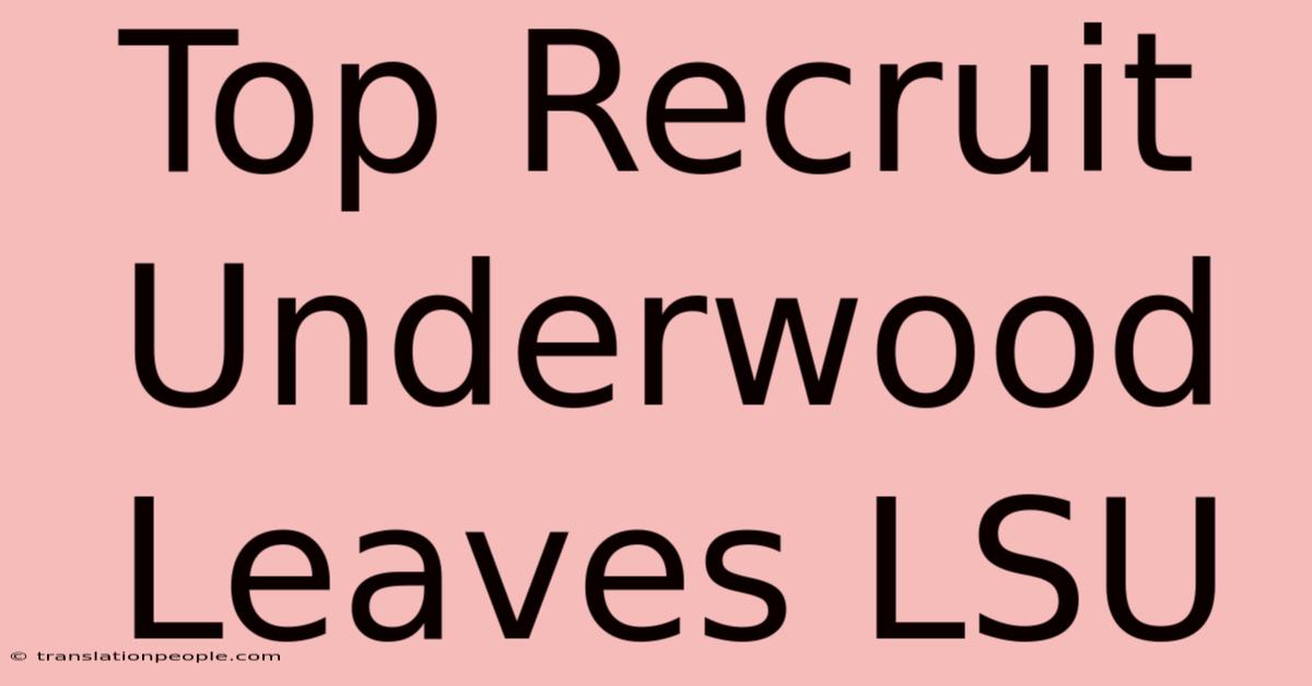 Top Recruit Underwood Leaves LSU