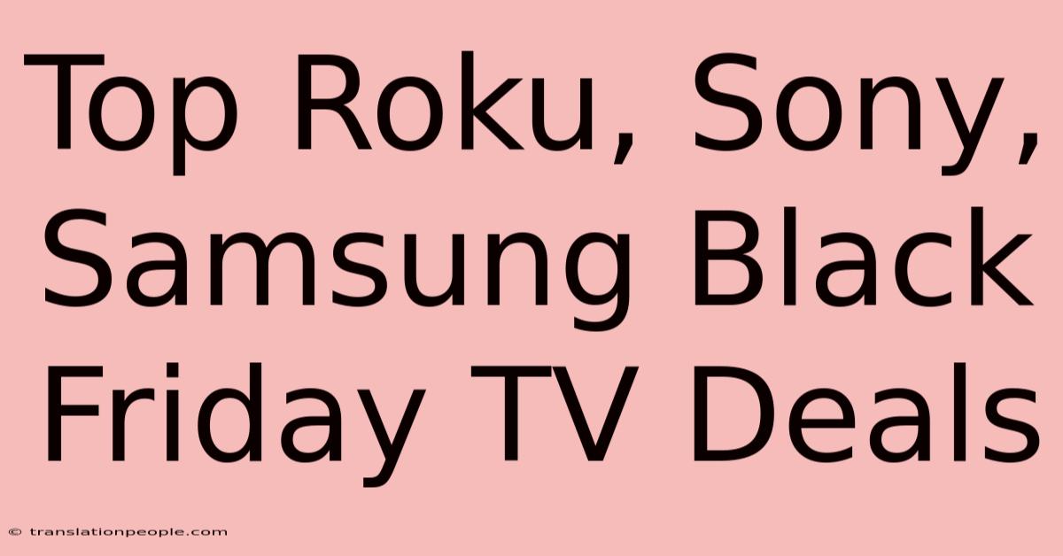 Top Roku, Sony, Samsung Black Friday TV Deals