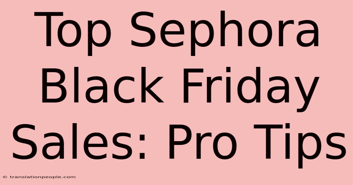 Top Sephora Black Friday Sales: Pro Tips