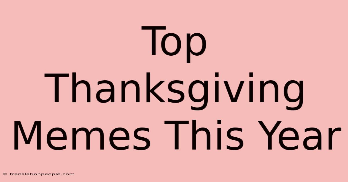 Top Thanksgiving Memes This Year