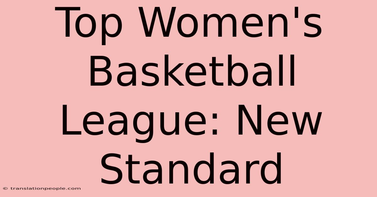 Top Women's Basketball League: New Standard