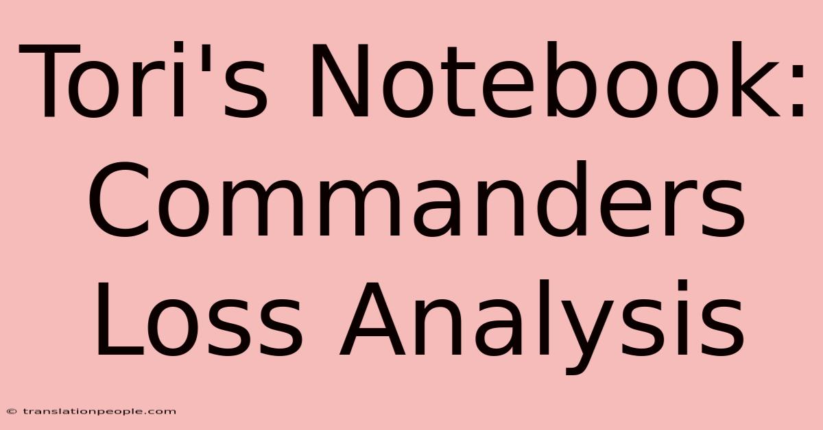 Tori's Notebook: Commanders Loss Analysis