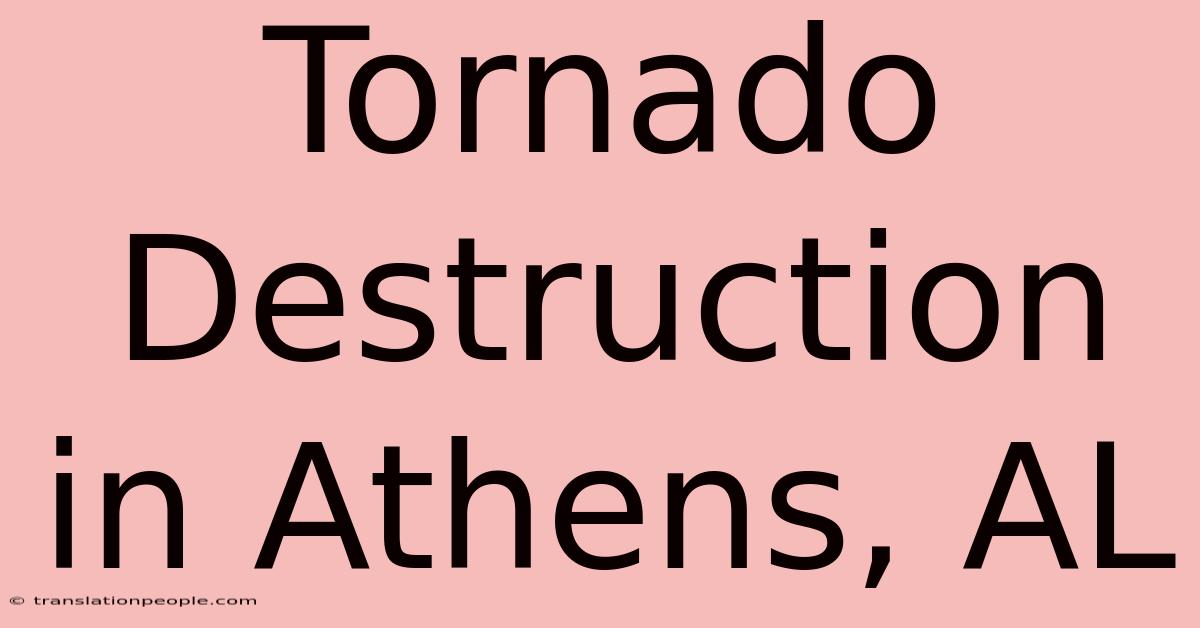 Tornado Destruction In Athens, AL