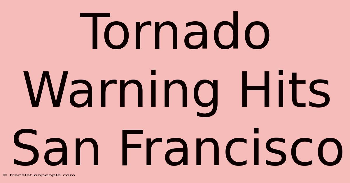 Tornado Warning Hits San Francisco