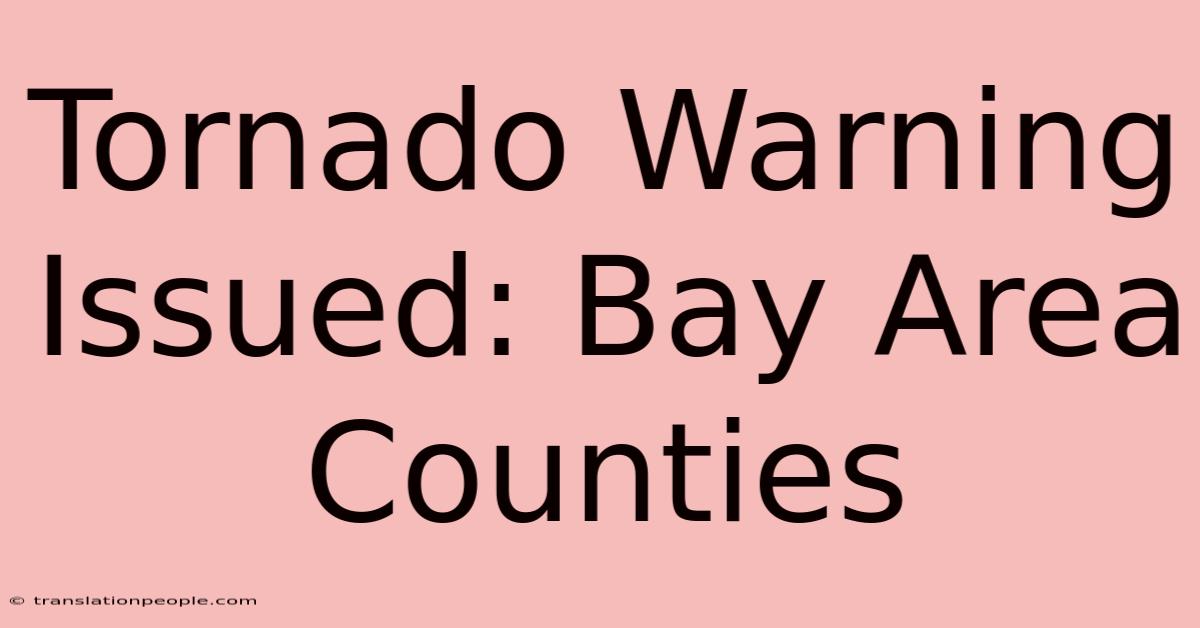 Tornado Warning Issued: Bay Area Counties