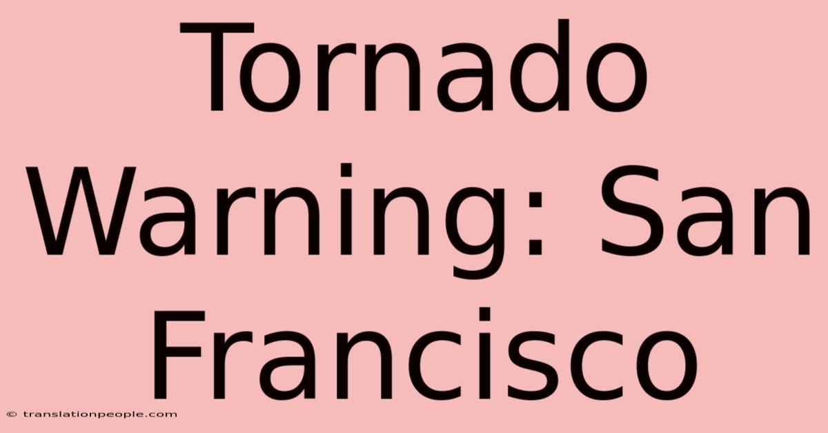 Tornado Warning: San Francisco