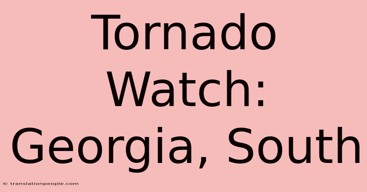 Tornado Watch: Georgia, South