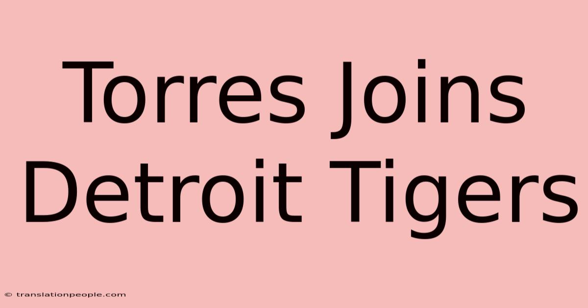 Torres Joins Detroit Tigers