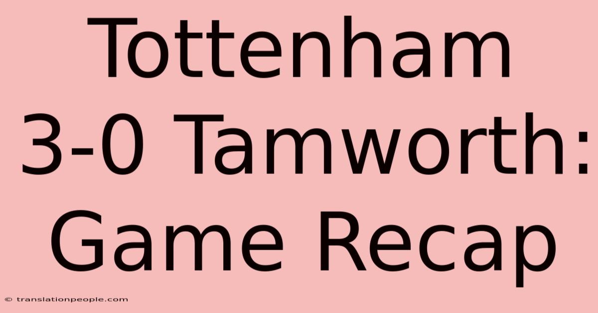 Tottenham 3-0 Tamworth: Game Recap