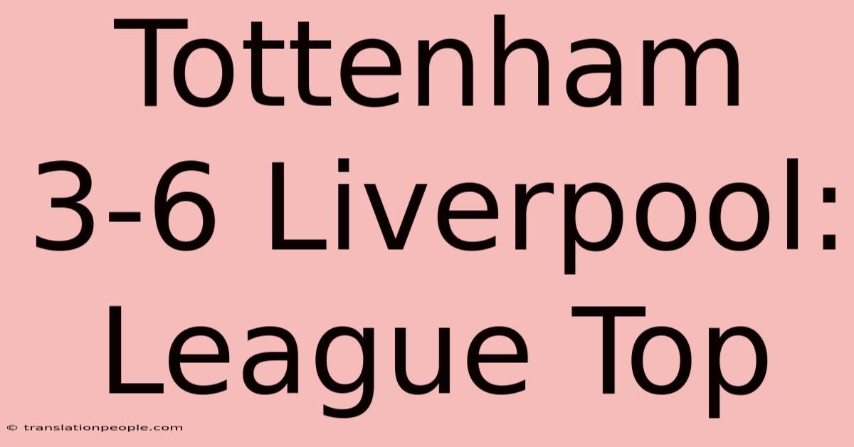 Tottenham 3-6 Liverpool: League Top