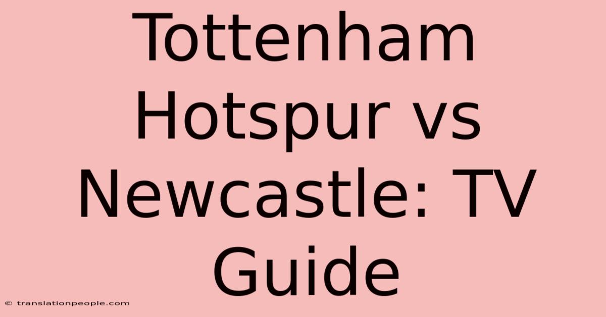 Tottenham Hotspur Vs Newcastle: TV Guide