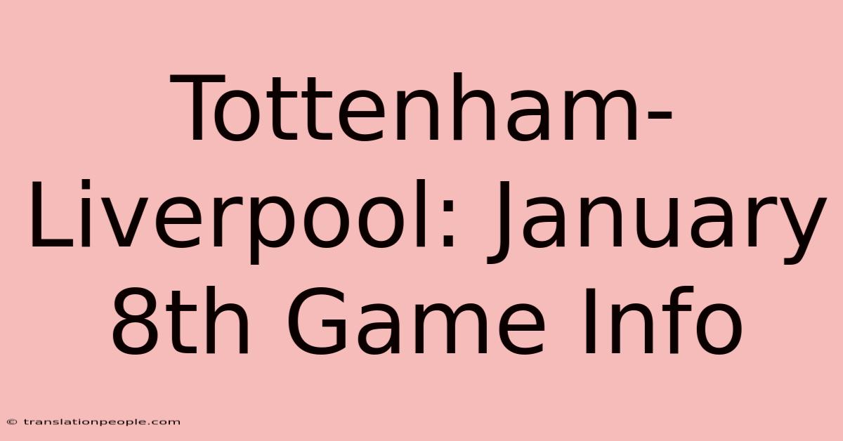 Tottenham-Liverpool: January 8th Game Info