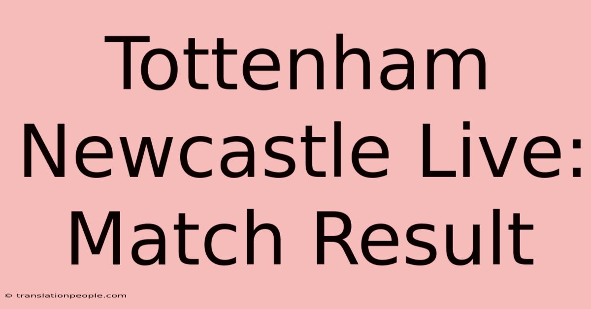 Tottenham Newcastle Live: Match Result