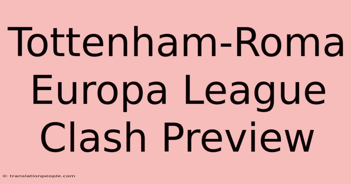 Tottenham-Roma Europa League Clash Preview