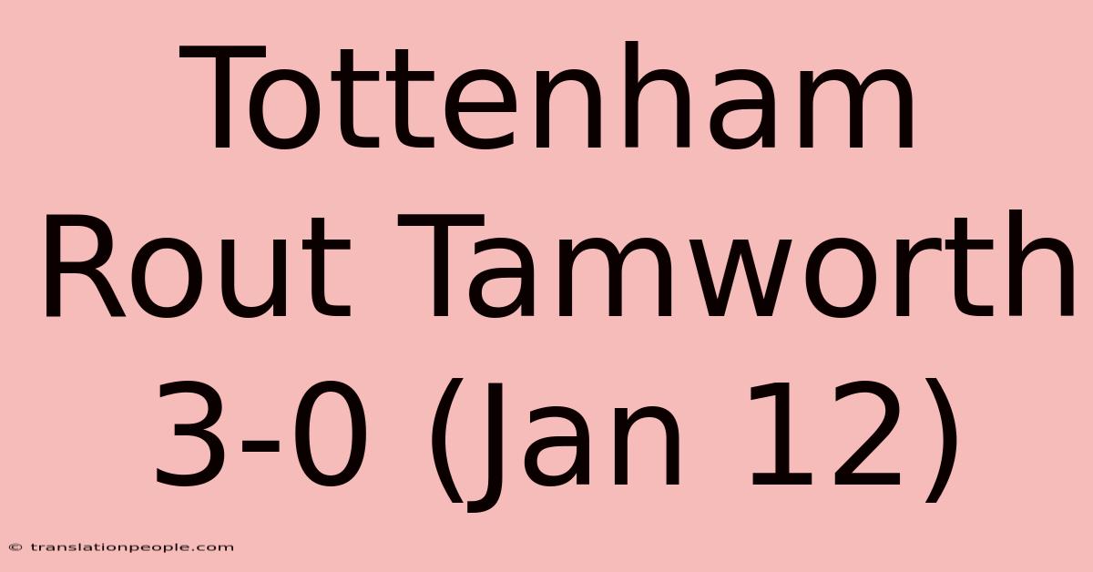 Tottenham Rout Tamworth 3-0 (Jan 12)