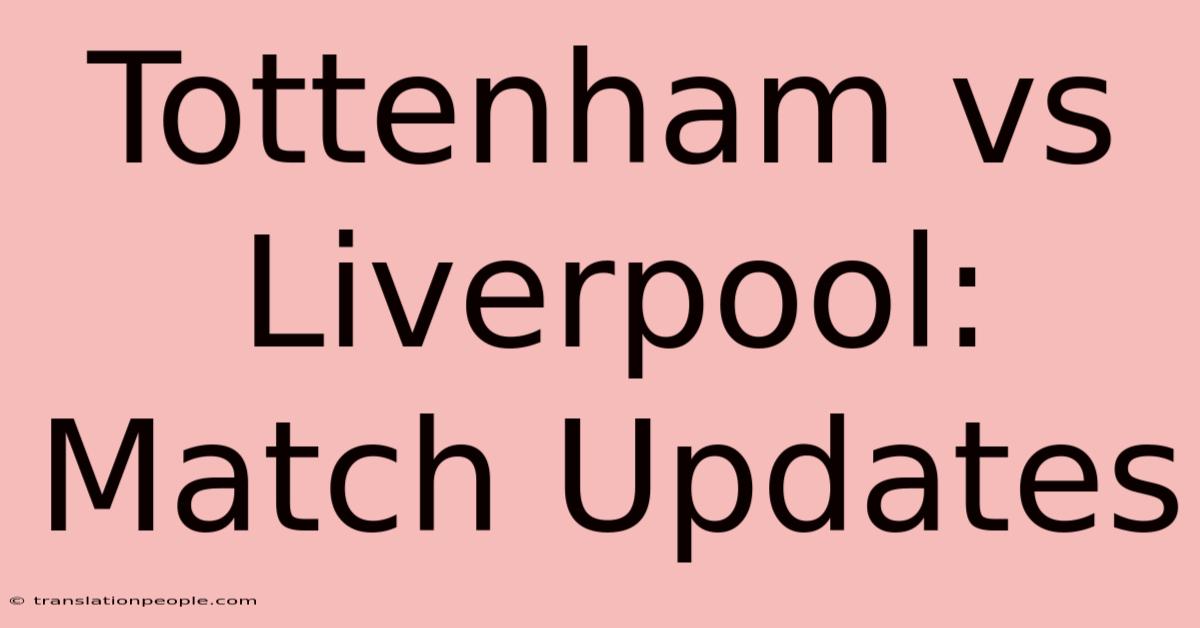 Tottenham Vs Liverpool: Match Updates