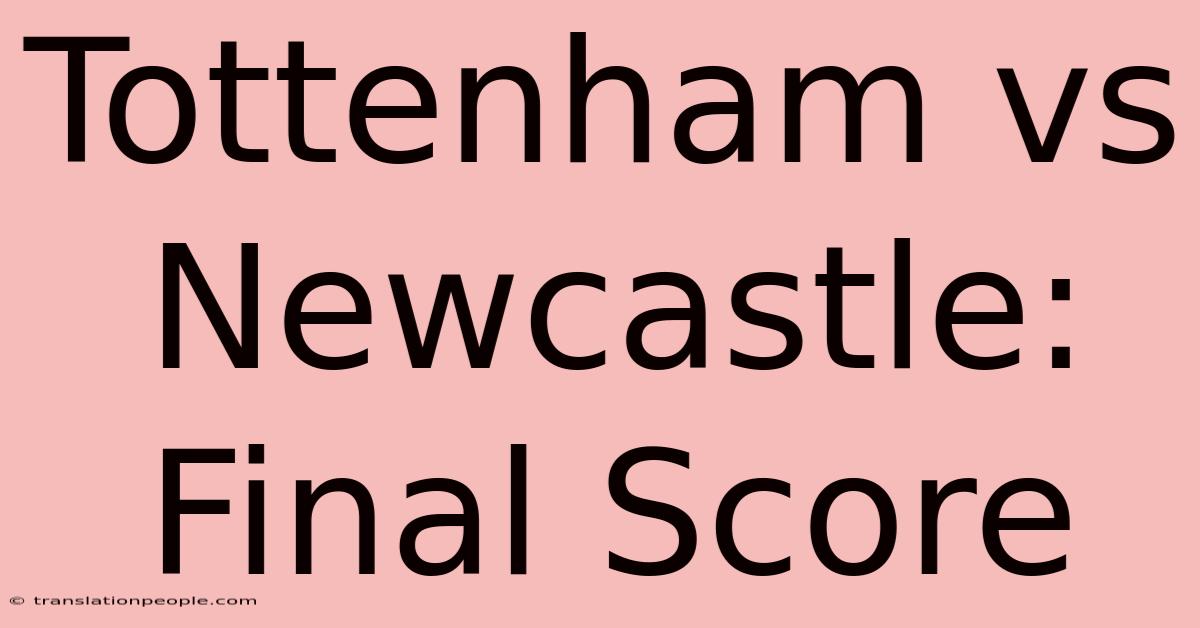 Tottenham Vs Newcastle: Final Score