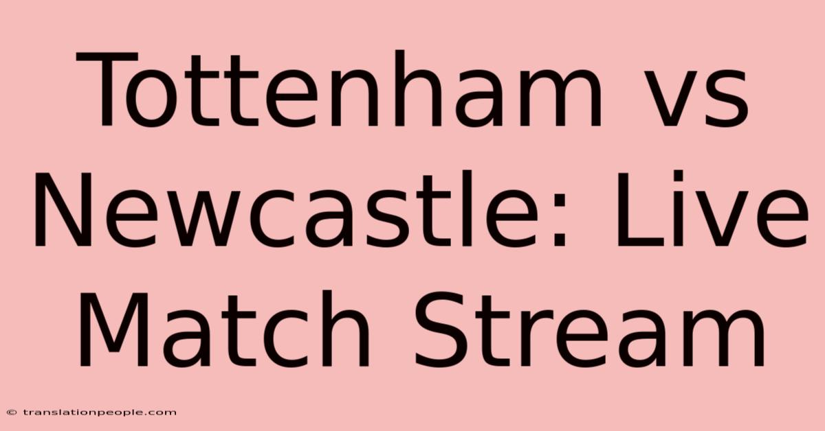 Tottenham Vs Newcastle: Live Match Stream