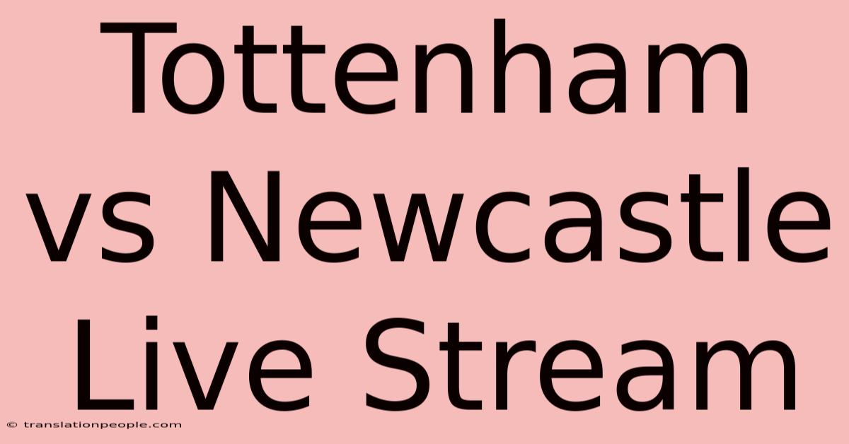 Tottenham Vs Newcastle Live Stream