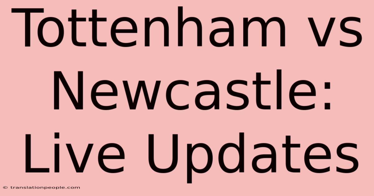 Tottenham Vs Newcastle: Live Updates