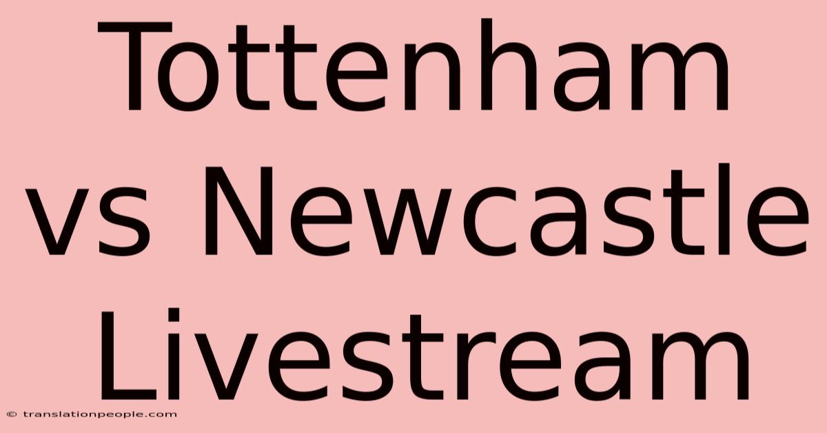 Tottenham Vs Newcastle Livestream