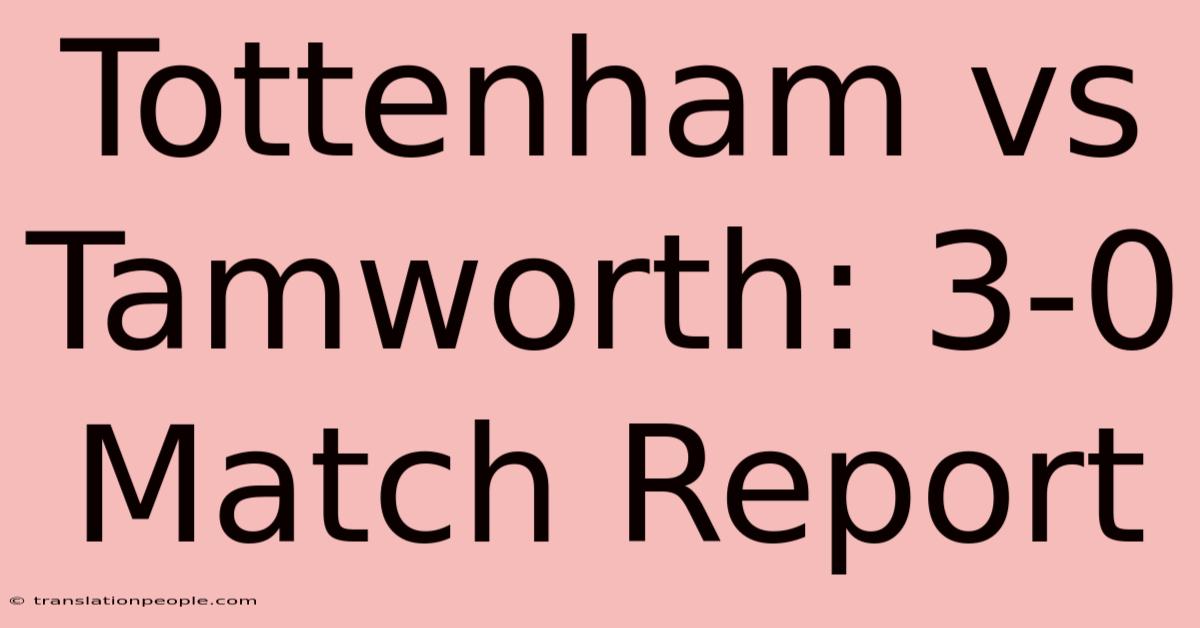 Tottenham Vs Tamworth: 3-0 Match Report