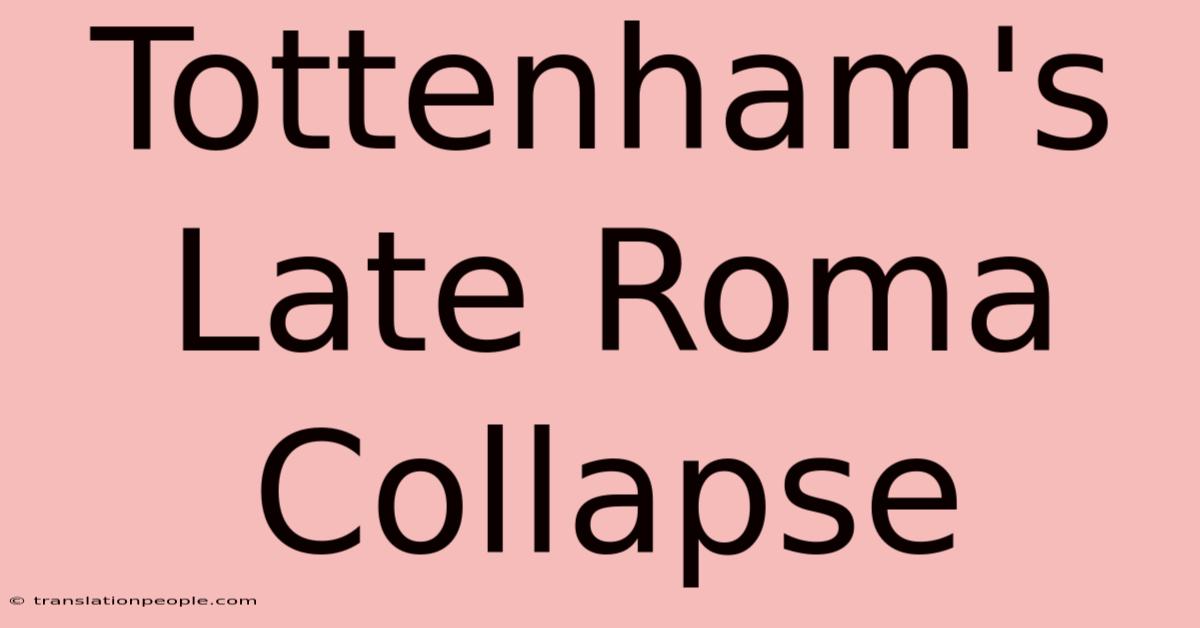 Tottenham's Late Roma Collapse