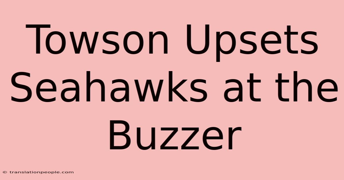 Towson Upsets Seahawks At The Buzzer