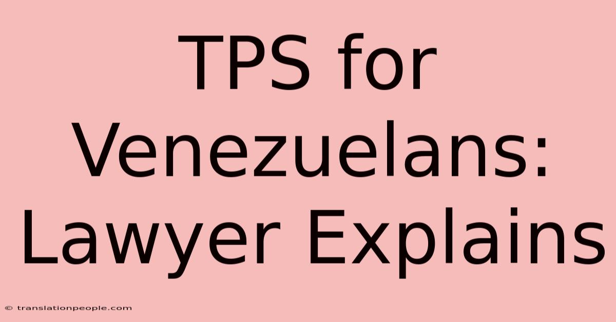 TPS For Venezuelans: Lawyer Explains