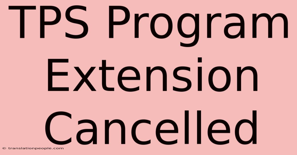 TPS Program Extension Cancelled