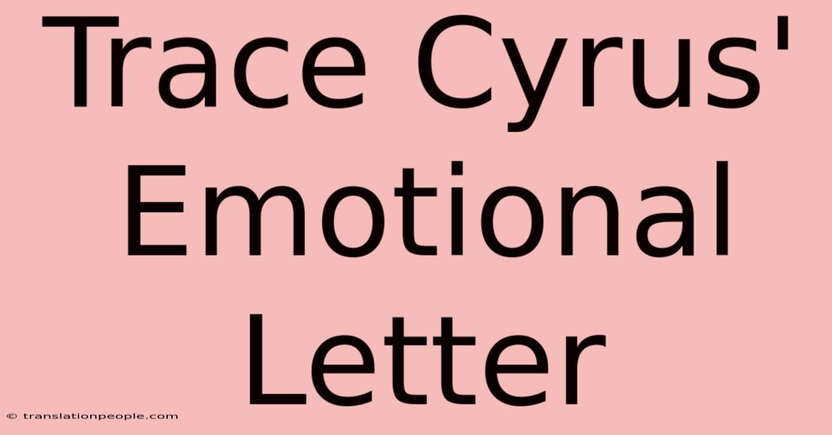 Trace Cyrus' Emotional Letter