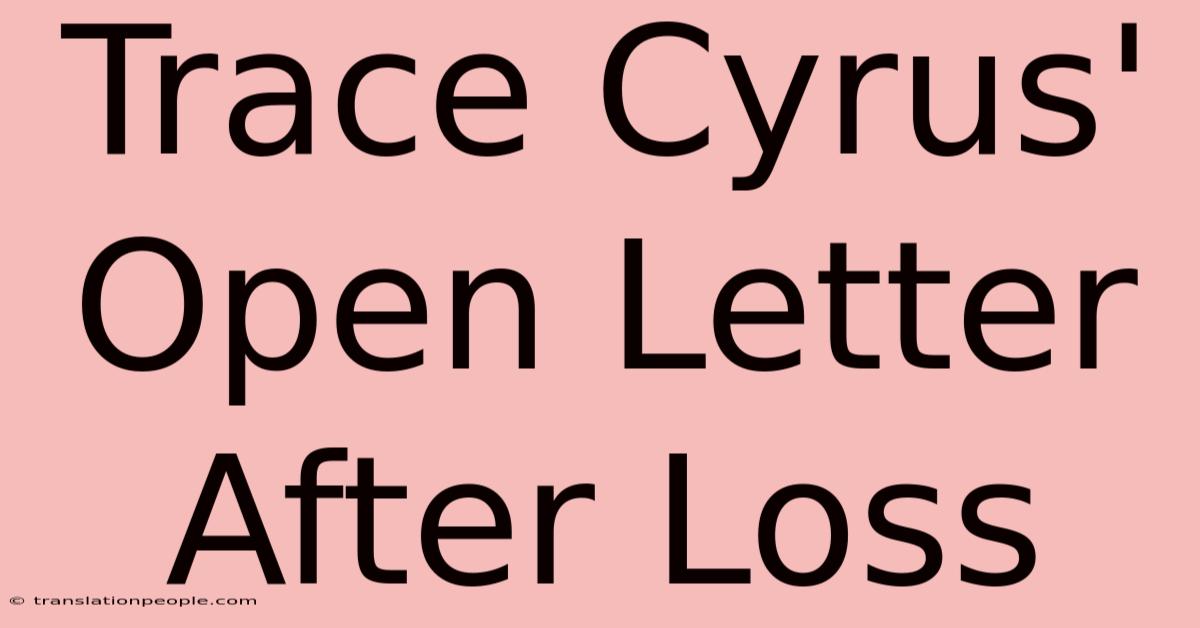 Trace Cyrus' Open Letter After Loss