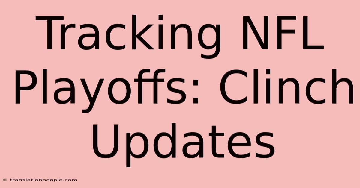 Tracking NFL Playoffs: Clinch Updates