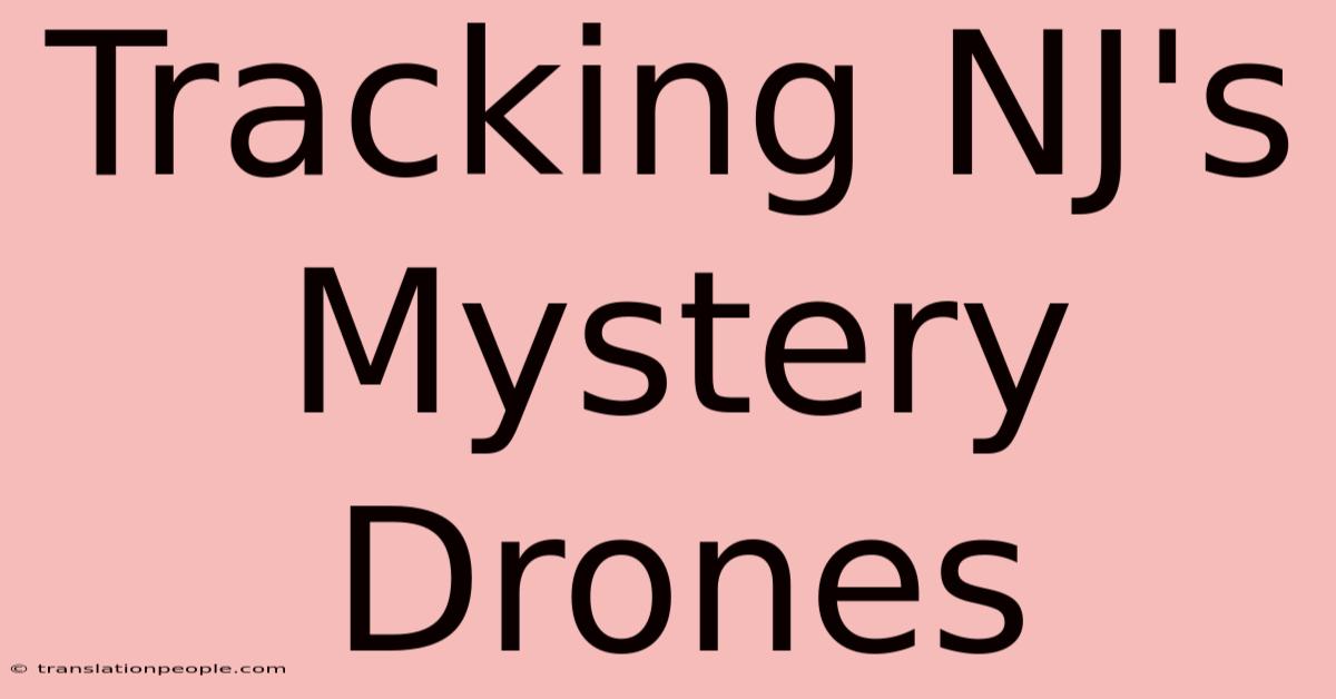 Tracking NJ's Mystery Drones