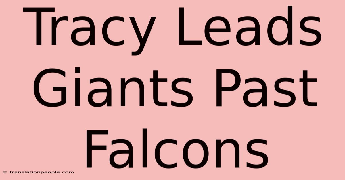 Tracy Leads Giants Past Falcons