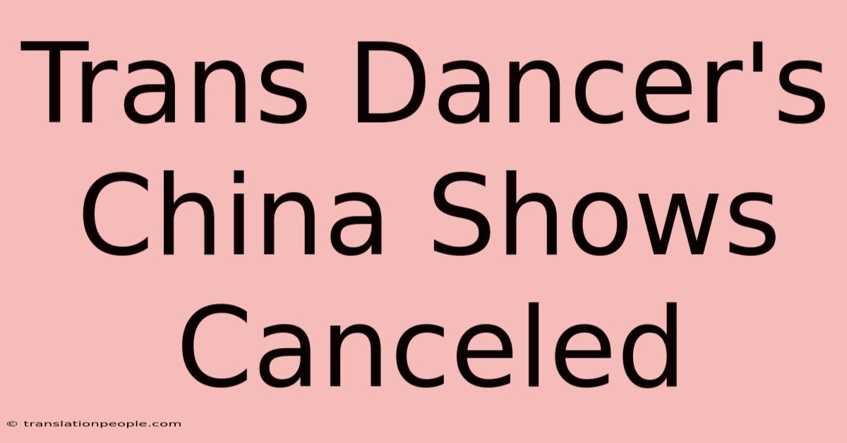 Trans Dancer's China Shows Canceled