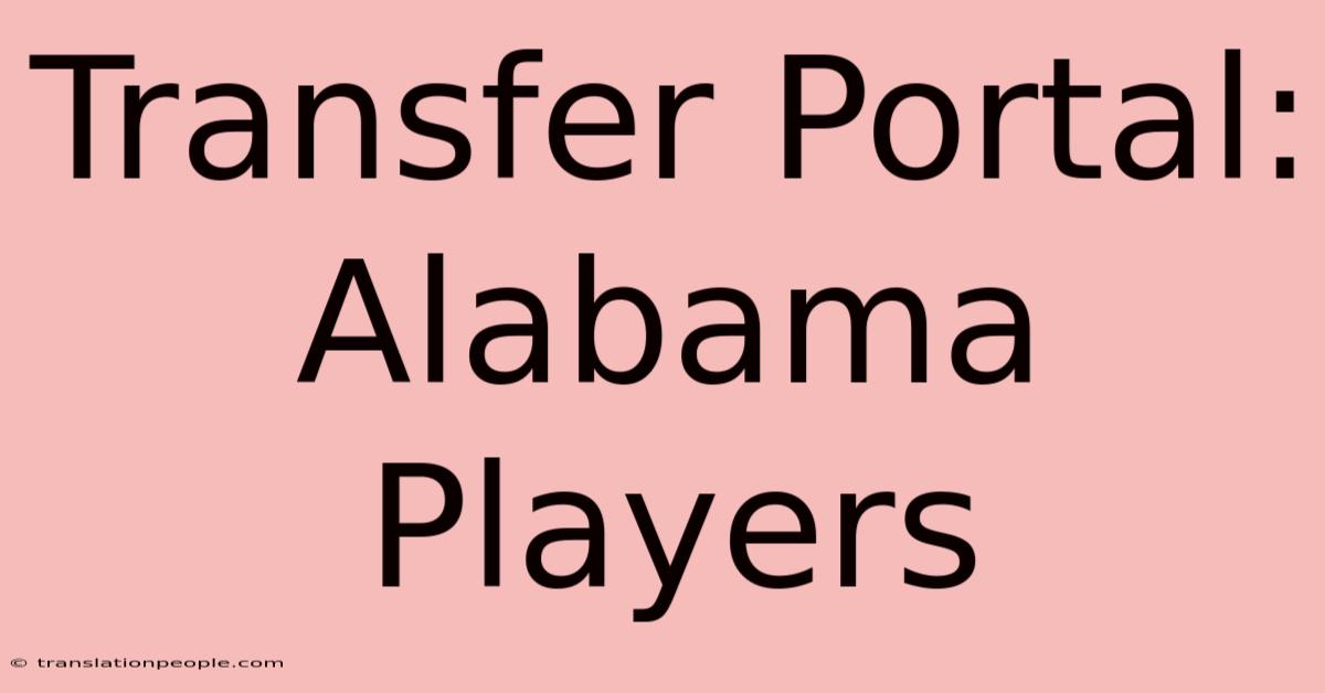 Transfer Portal: Alabama Players