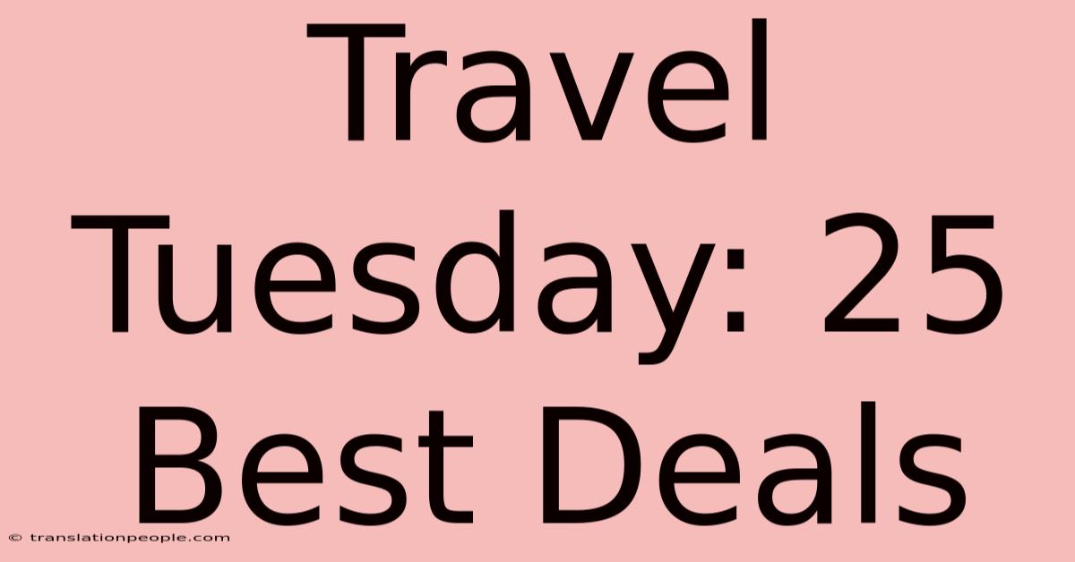 Travel Tuesday: 25 Best Deals