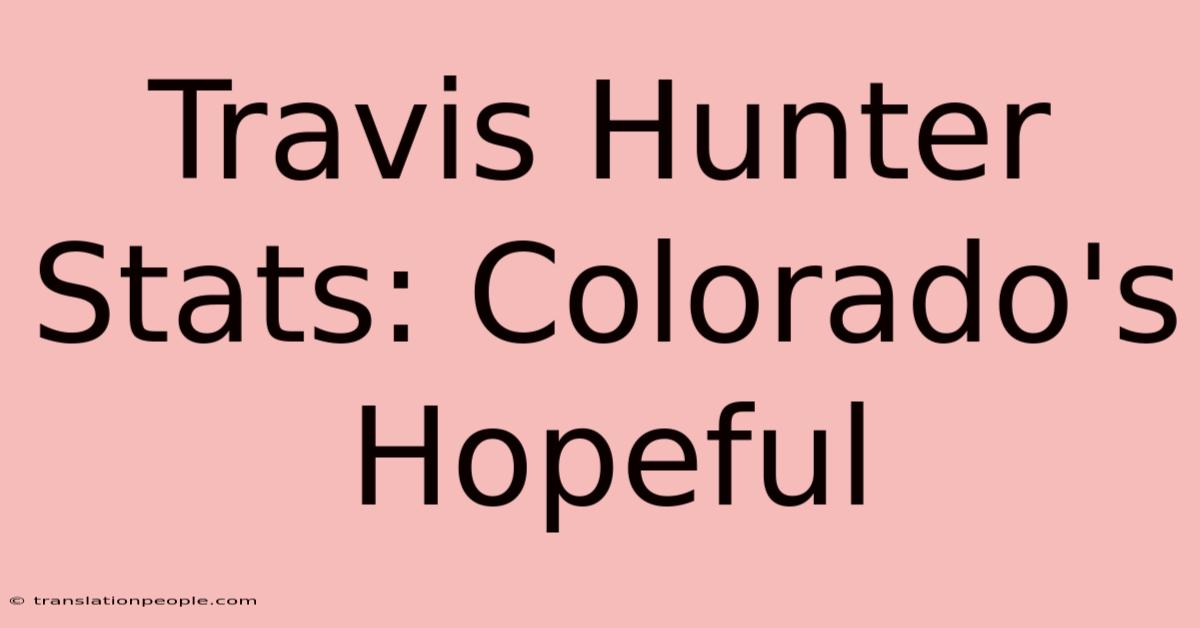 Travis Hunter Stats: Colorado's Hopeful