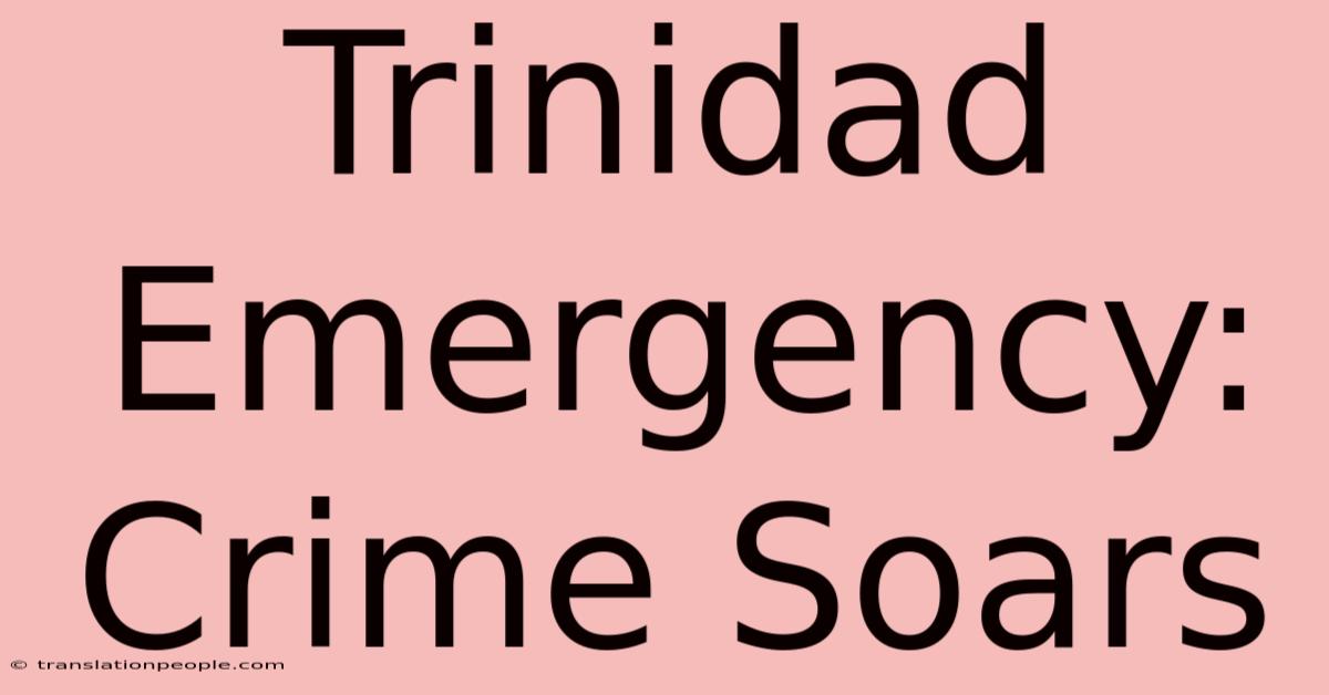 Trinidad Emergency: Crime Soars