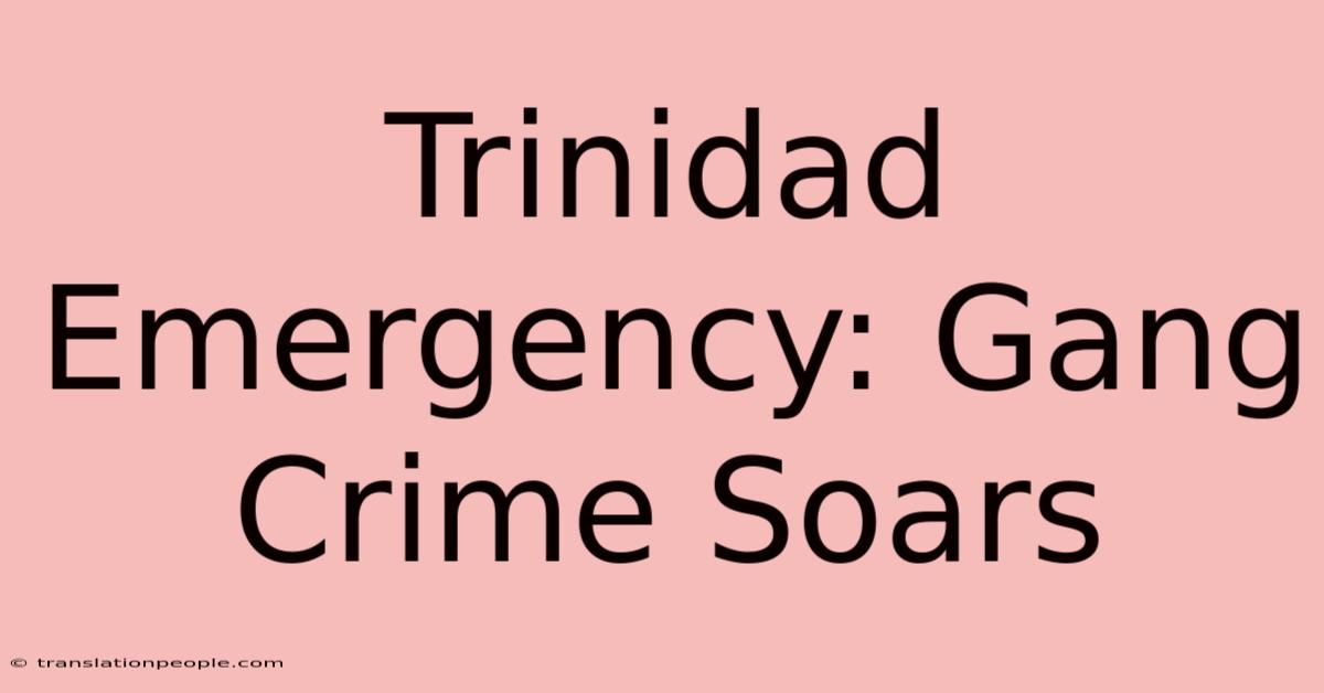 Trinidad Emergency: Gang Crime Soars