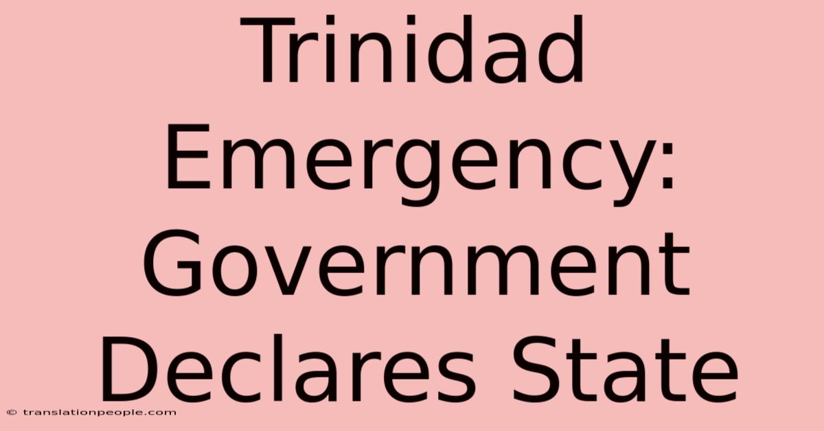 Trinidad Emergency: Government Declares State