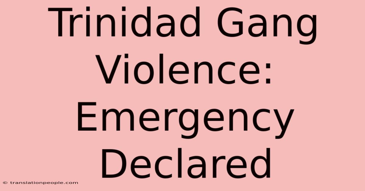 Trinidad Gang Violence: Emergency Declared